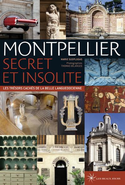 Emprunter Montpellier secret et insolite - Les trésors cachés de la belle languedocienne livre