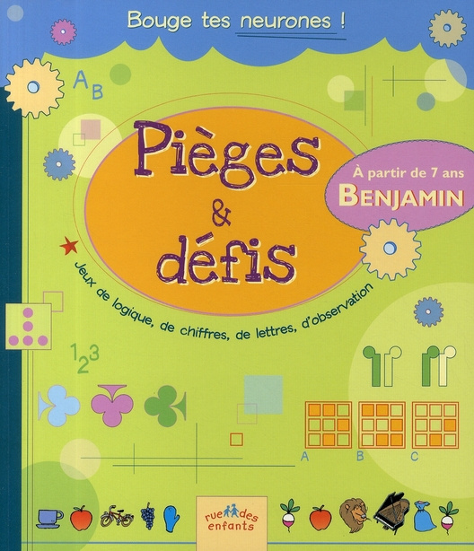 Emprunter Pièges & défis Benjamin. Jeux de logiques, de chiffres, de lettres, d'observation livre