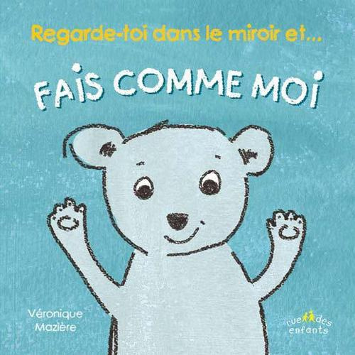 Emprunter Regarde-toi dans le miroir et... Fais comme moi ! livre
