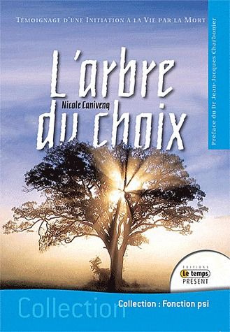 Emprunter L'arbre du choix. Témoignage d'une initiation à la vie par la mort livre