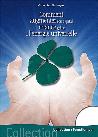 Emprunter Comment augmenter son capital chance grâce à l'énergie universelle livre
