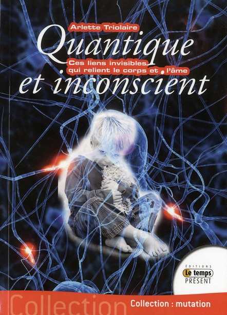 Emprunter Quantique et inconscient. Ces liens invisibles qui unissent le corps et l'âme livre