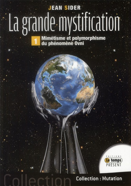 Emprunter La grande mystification. Tome 1, Mimétisme et polymorphisme du phénomène ovnis livre