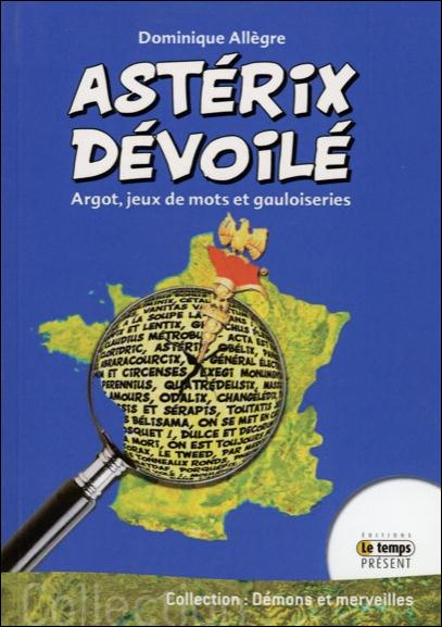 Emprunter Astérix dévoilé. Argot, jeux de mots et gauloiseries livre