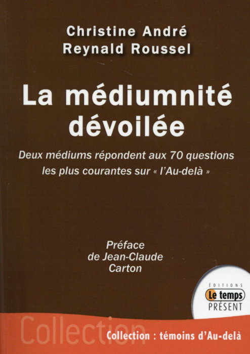 Emprunter La médiumnité dévoilée. Deux médiums répondent aux 70 questions les plus courantes sur l'au-delà livre