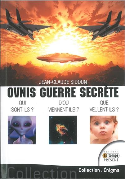 Emprunter Ovnis guerre secrète : Qui sont-ils ? Que veulent-ils ? livre