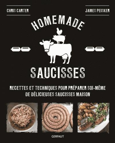 Emprunter Homemade saucisses. Recettes et techniques pour préparer soi-même de délicieuses saucisses maison livre