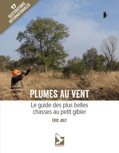 Emprunter Plumes au vent. Le guide des plus belles chasses au petit gibier livre