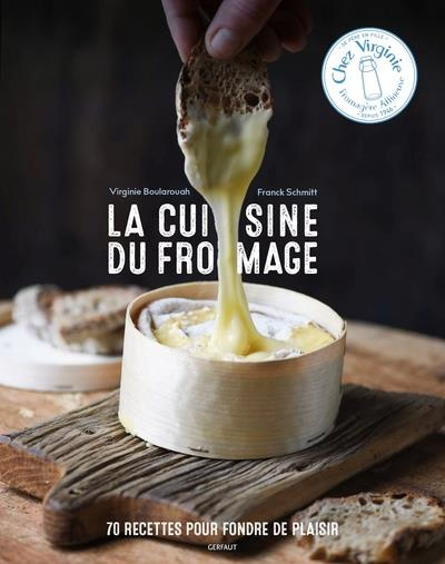Emprunter La cuisine du fromage. 70 recettes pour fondre de plaisir livre