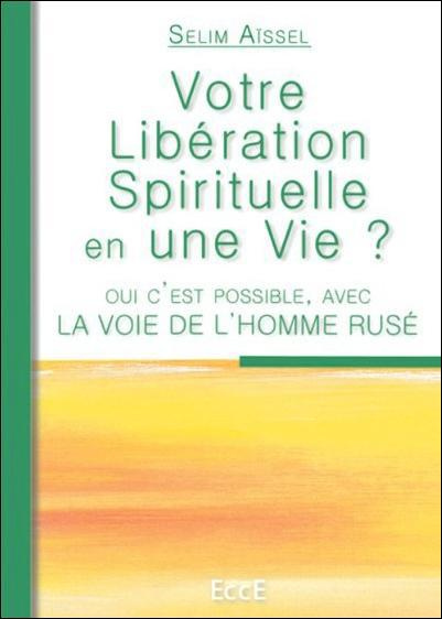 Emprunter Votre libération spirituelle en une vie ? Oui c'est possible, avec la Voie de l'homme rusé livre