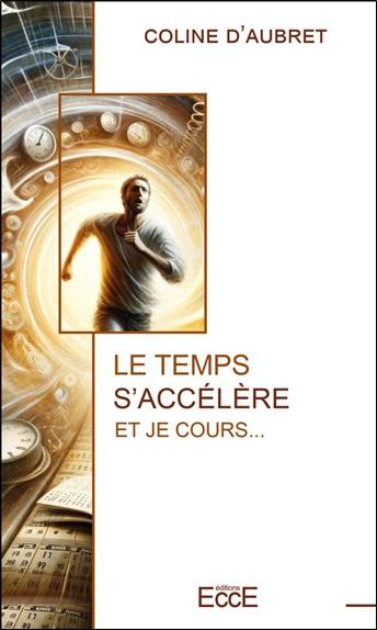 Emprunter Le temps s'accélère. Et je cours... livre