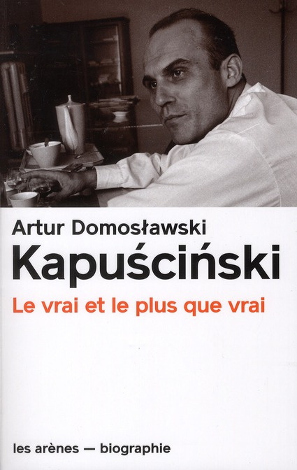 Emprunter Kapuscinski. Le vrai et le plus vrai livre
