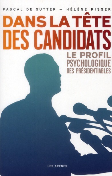Emprunter Dans la tête des candidats. Le profil psychologique des présidentiables livre
