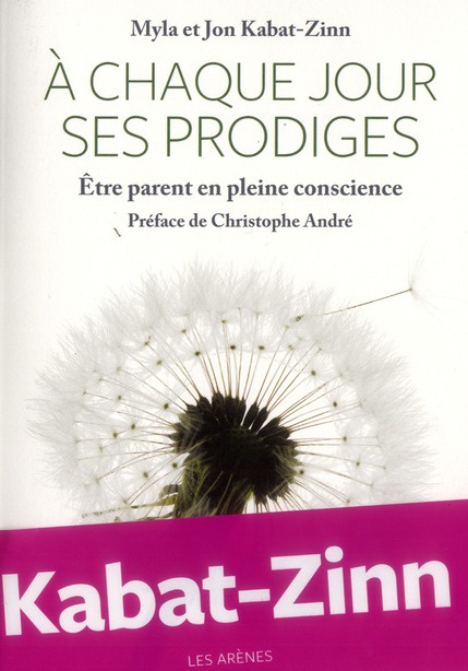 Emprunter A chaque jour ses prodiges. Etre parent en pleine conscience livre