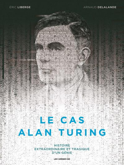 Emprunter Le cas Alan Turing. Histoire extraordinaire et tragique d'un génie livre