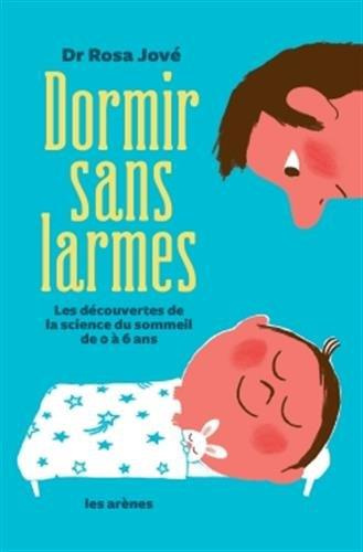 Emprunter Dormir sans larmes. Les découvertes de la science du sommeil de 0 à 6 ans livre