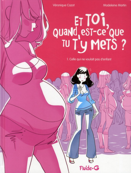 Emprunter Et toi, quand est-ce que tu t'y mets ? Tome 1 : Celle qui ne voulait pas d'enfant livre