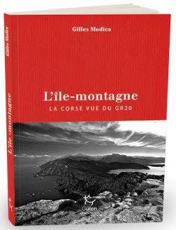 Emprunter L'île-montagne. La Corse vue du GR20 livre