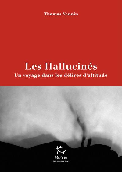 Emprunter Les hallucinés. Un voyage dans les délires d'altitude livre