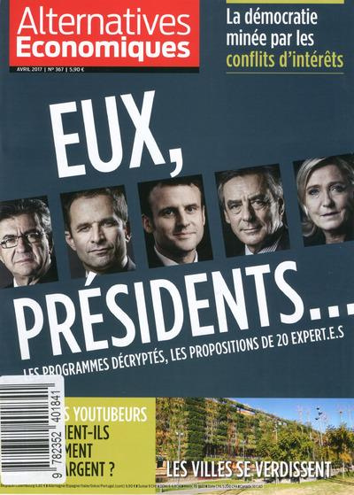 Emprunter Alternatives économiques N° 367, avril 2017 : Eux, présidents... Les programmes décryptés, les propo livre