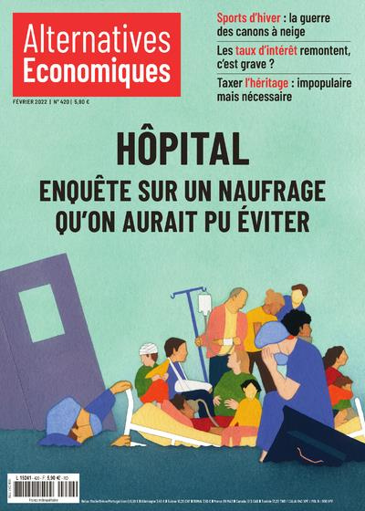 Emprunter Alternatives économiques N° 420, février 2022 : Hôpital. Enquête sur un naufrage qu'on aurait pu évi livre