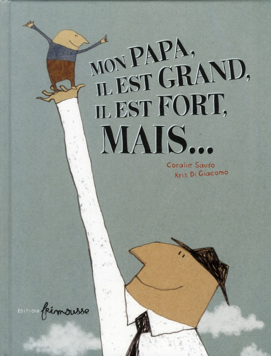 Emprunter Mon papa, il est grand, il est fort, mais... livre