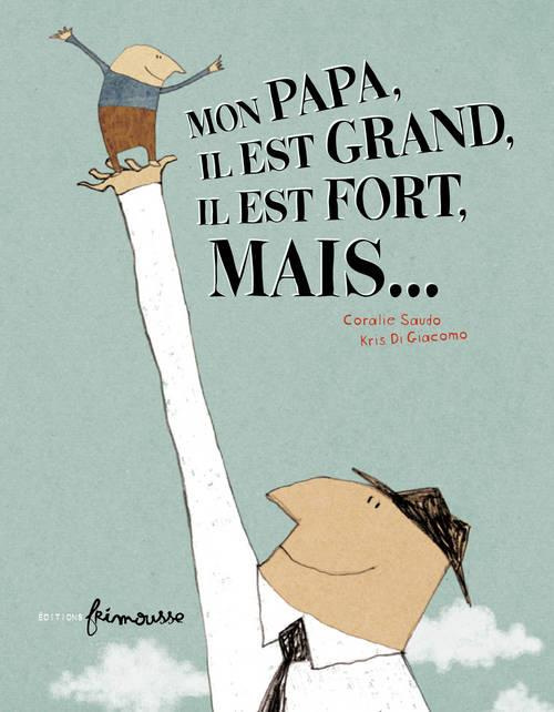 Emprunter Mon papa, il est grand, il est fort, mais... livre
