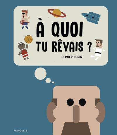 Emprunter A quoi tu rêvais ? livre