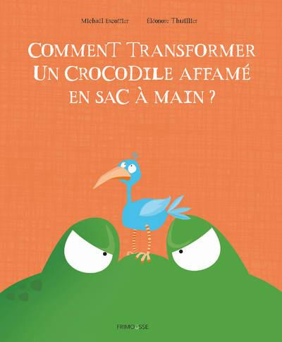 Emprunter Comment transformer un crocodile affamé en sac à main ? livre