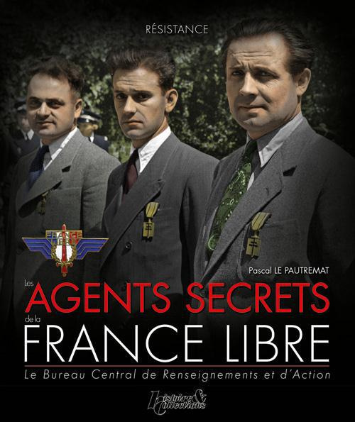 Emprunter Les agents secrets de la France Libre. Le Bureau Central de Renseignements et d'Action livre