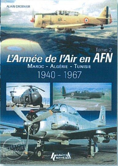 Emprunter L'Armée de l'air en Afrique du Nord. Tome 1, Maroc-Algérie-Tunisie 1940-1967 livre