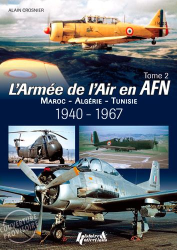 Emprunter L'armée de l'air en AFN. Maroc, Algérie, Tunisie, 1940-1967. Tome 2 livre