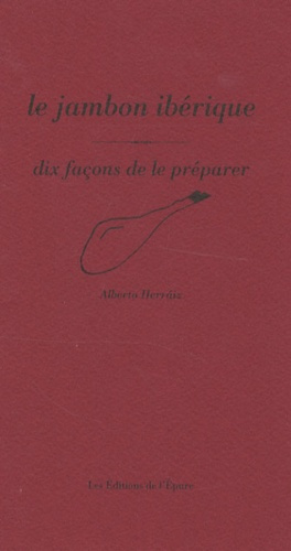 Emprunter Le jambon ibérique. Dix façons de le préparer livre