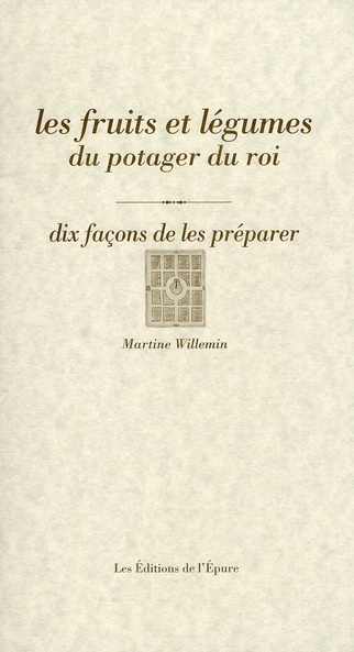 Emprunter Les fruits et légumes du potager du roi. Dix façons de les préparer livre