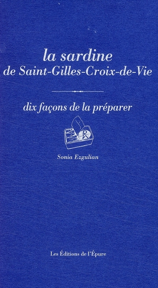 Emprunter La sardine de Saint-Gilles-Croix-de-Vie. Dix façons de la préparer livre