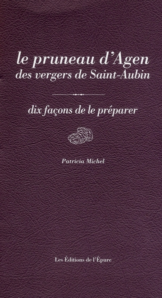 Emprunter Le pruneau d'Agen des vergers de Saint-Aubin. Dix Façons de le préparer livre