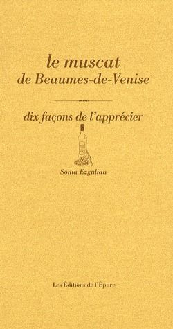 Emprunter Le muscat de Beaumes-de-Venise. Dix façons de l'apprécier livre