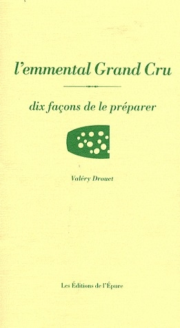 Emprunter L'emmental Grand Cru. Dix façons de le préparer livre