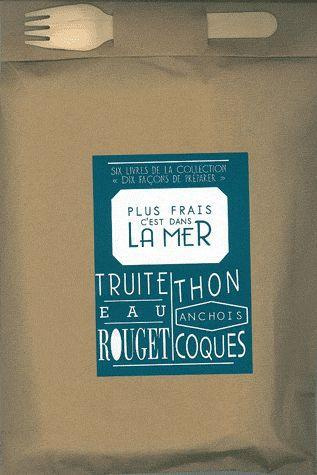 Emprunter Plus frais c'est dans la mer. Poche gourmande contenant six livres : La truite ; L'eau ; Le rouget ; livre