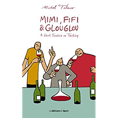 Emprunter MIMI, FIFI AND GLOUGLOU : A SHORT TREATISE ON TASTING livre