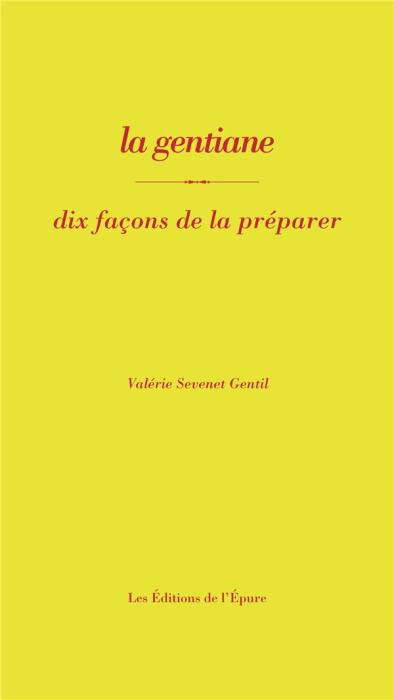 Emprunter La gentiane. Dix façons de la préparer livre