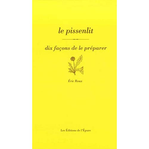 Emprunter Le pissenlit. Dix façons de le préparer livre
