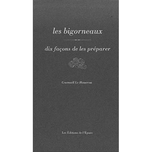 Emprunter Les bigorneaux. Dix façons de les préparer livre