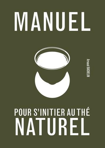 Emprunter Manuel pour s'initier au thé naturel livre