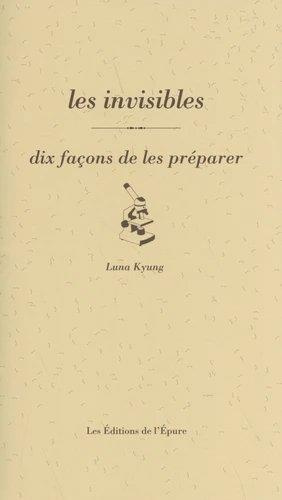 Emprunter Les invisibles. Dix façons de les préparer livre