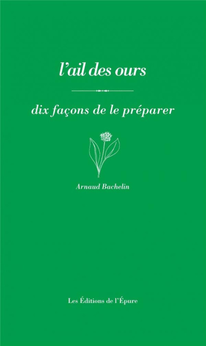 Emprunter L' Ail des ours. Dix façons de le préparer, 1e édition livre