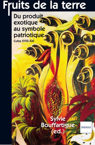Emprunter FRUITS DE LA TERRE DU PRODUIT EXOTIQUE AU SYMBOLE PATRIOTIQUE CUBA XVIII XXI livre