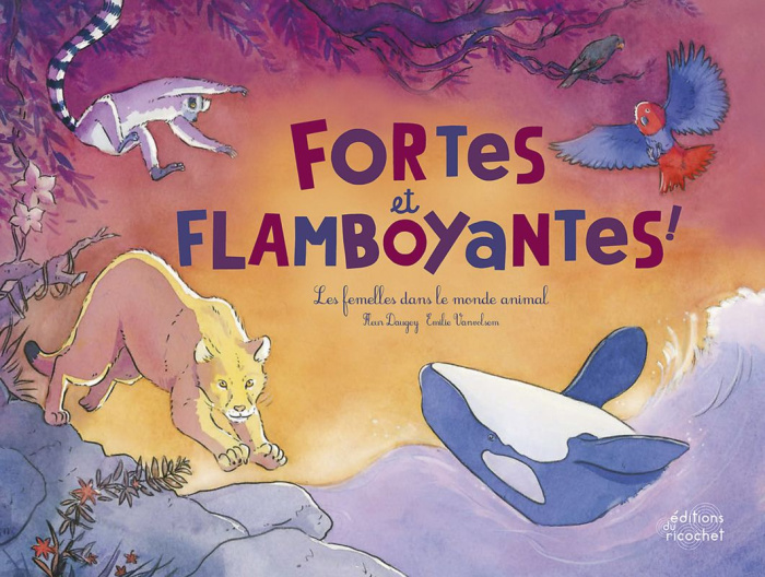 Emprunter Fortes et flamboyantes ! Les femelles dans le monde animal livre