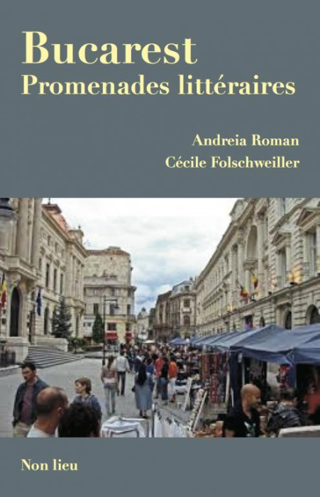 Emprunter Bucarest. Promenades littéraires livre