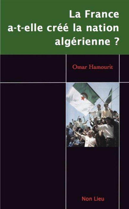 Emprunter La France a-t-elle créé la nation algérienne ? livre